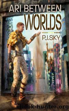 Ari Between Worlds: (The Adventures of Ari #3) by P. J. Sky