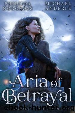 Aria of Betrayal (An Aria For The Vampire Book 3) by Philippa Norcross & Michael Anderle