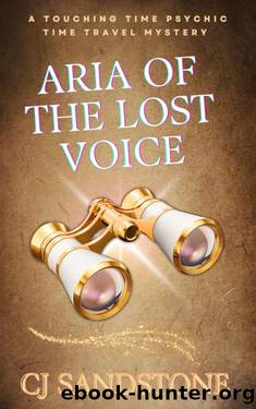 Aria of the Lost Voice: A Touching Time Psychic Time Travel Mystery by CJ Sandstone