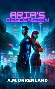Aria's Descension: A Cyberpunk Novel by A.M. Orrenland