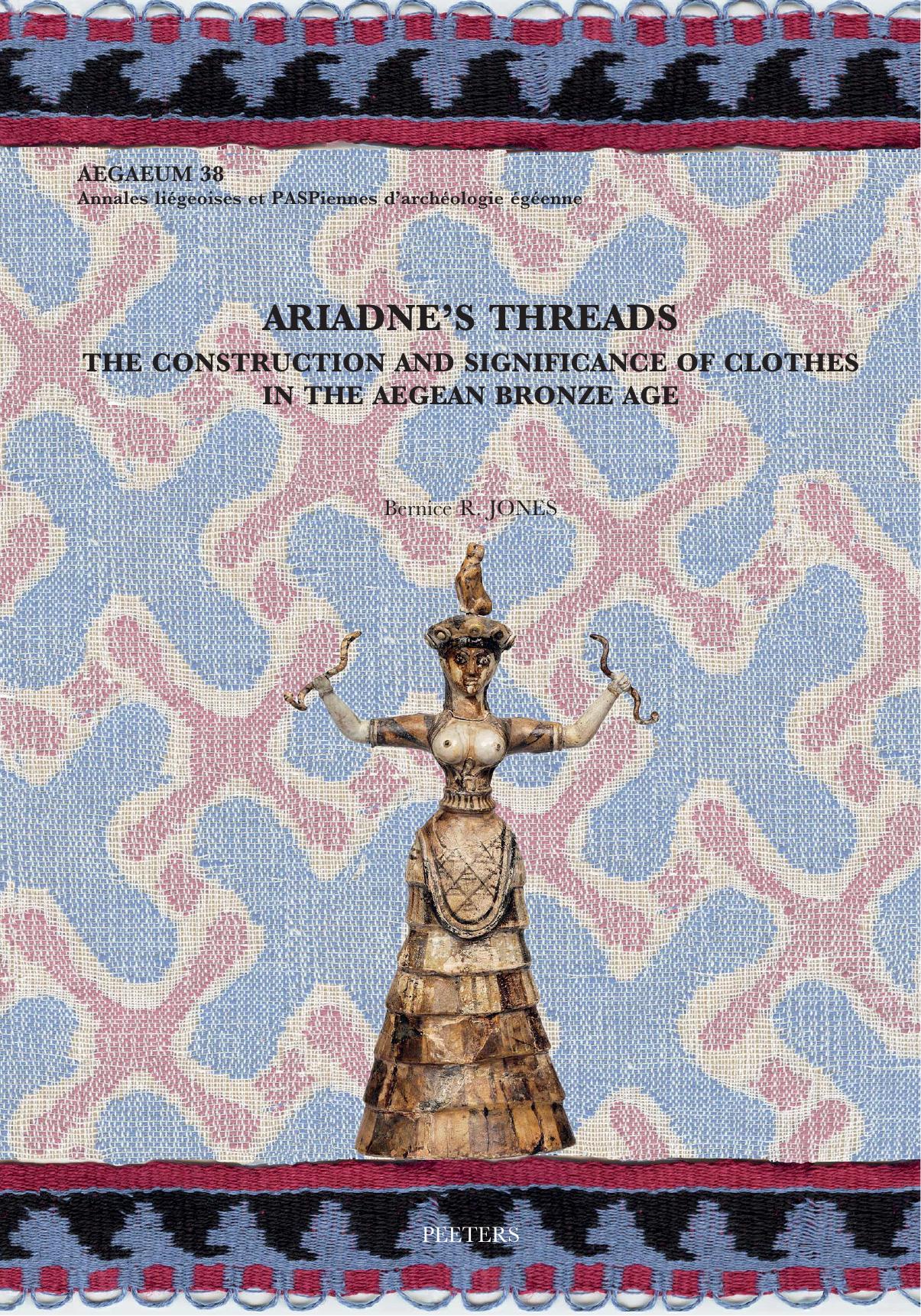 Ariadne's Threads: The Construction and Significance of Clothes in the Aegean Bronze Age (Aegaeum) by Br Jones