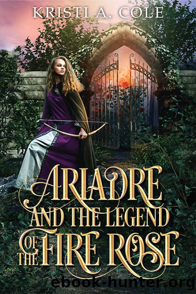 Ariadre and the Legend of the Fire Rose (The Land of Fiora Series Book 1) by Kristi A. Cole