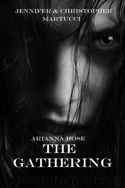 Arianna Rose: The Gathering (Part 3) by Martucci Christopher & Martucci Jennifer