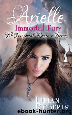 Arielle Immortal Fury (The Immortal Rapture Series Book 6) by Lilian Roberts