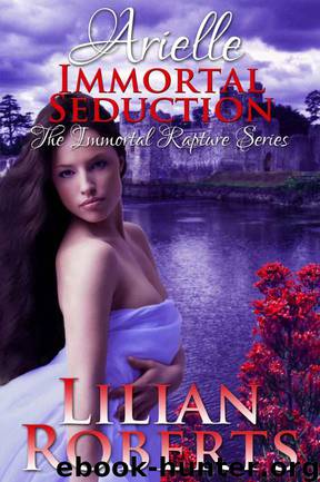 Arielle Immortal Seduction by Lilian Roberts