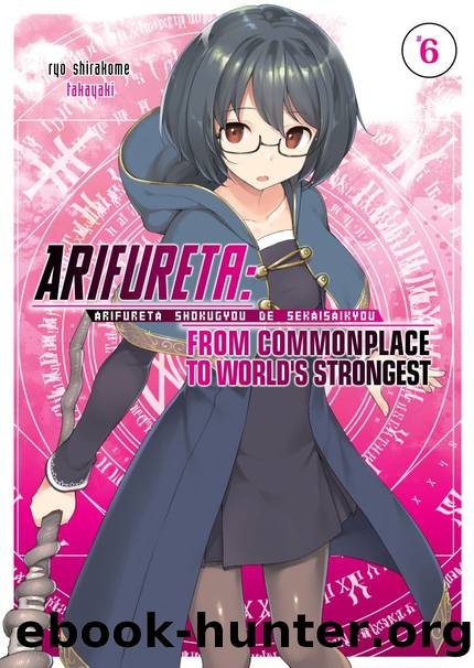 Arifureta: From Commonplace to World's Strongest: Volume 6 [Complete] by Ryo Shirakome