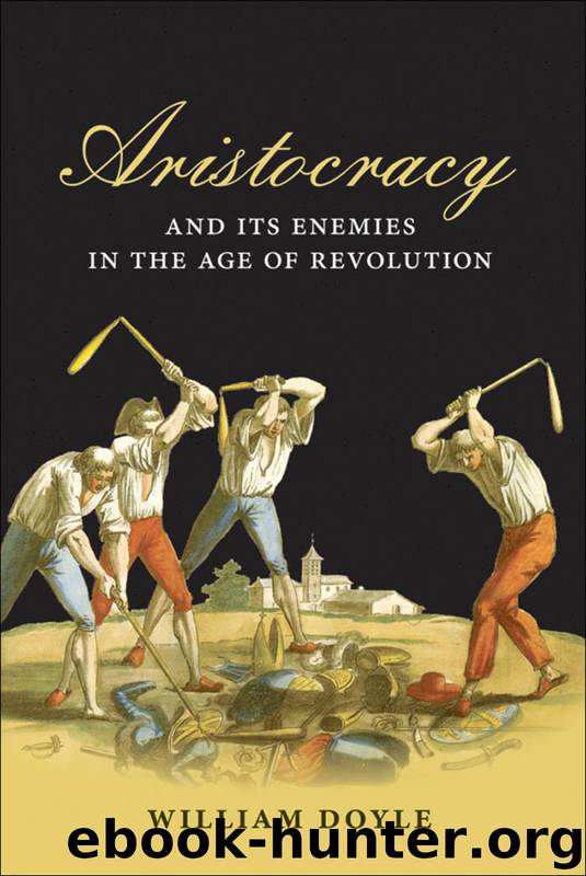 Aristocracy and Its Enemies in the Age of Revolution by Doyle William;