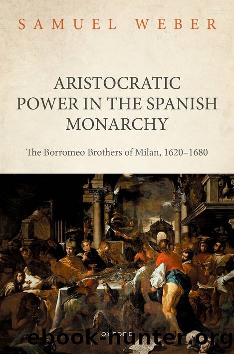 Aristocratic Power in the Spanish Monarchy by Weber Samuel;