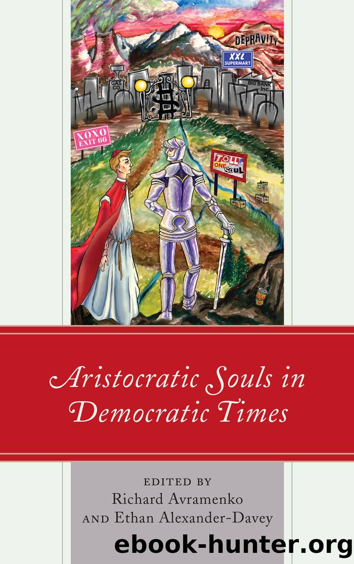 Aristocratic Souls in Democratic Times by Richard Avramenko Ethan Alexander-Davey