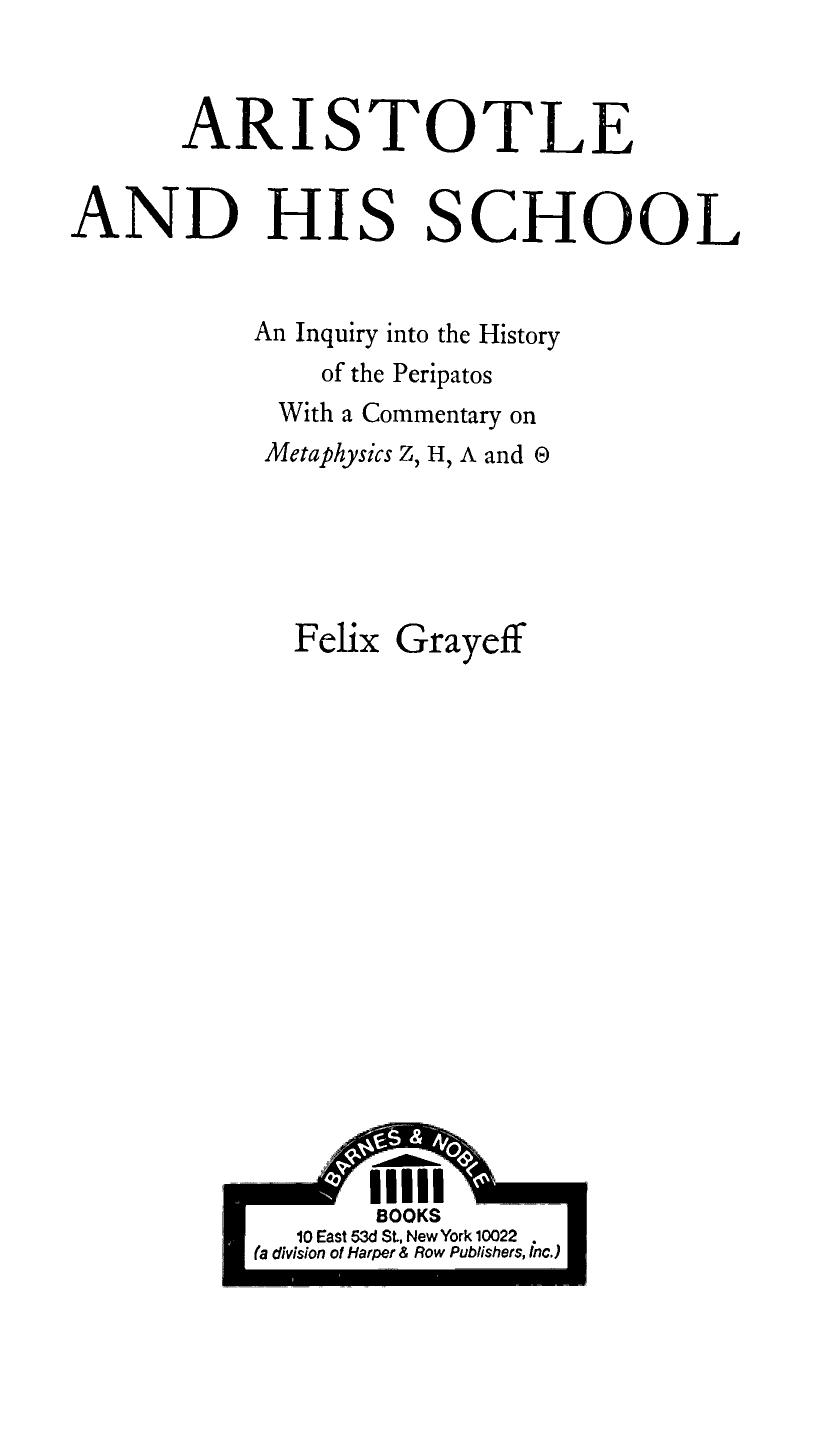 Aristotle and His School: An Inquiry Into the History of the Peripatos with a Commentary on Metaphysics Î, Î, Î and Î by Felix Grayeff