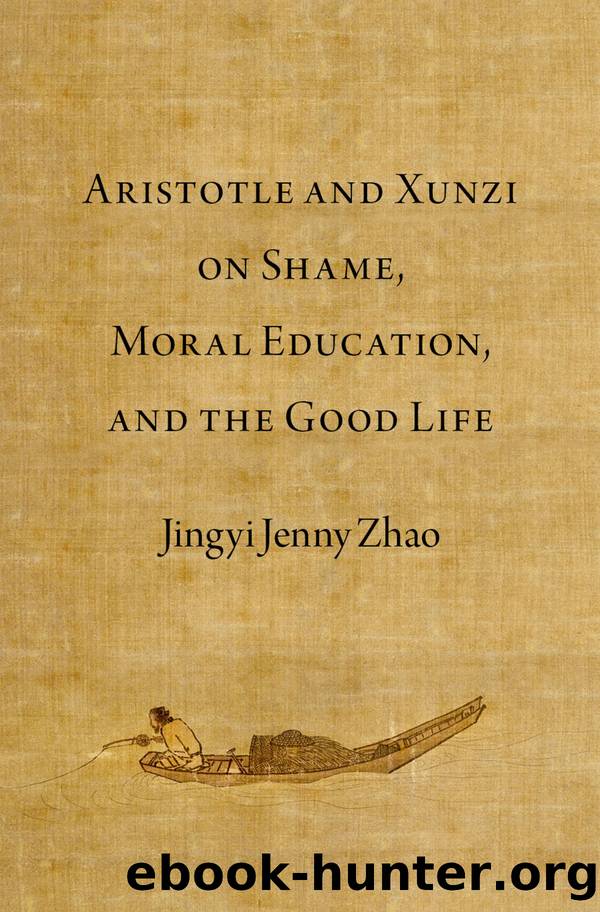 Aristotle and Xunzi on Shame, Moral Education, and the Good Life by Jingyi Jenny Zhao;