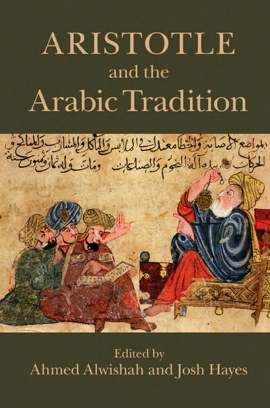 Aristotle and the Arabic Tradition by Ahmed Alwishah Josh Hayes (eds.)