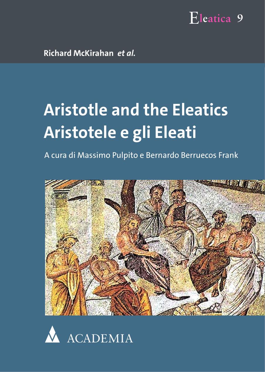 Aristotle and the Eleatics: Aristotele e gli Eleati by Richard D. McKirahan; Massimo Pulpito; Bernardo Berruecos Frank