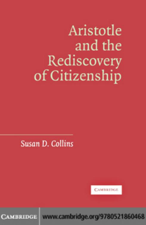 Aristotle and the rediscovery of citizenship by SUSAN D. COLLINS
