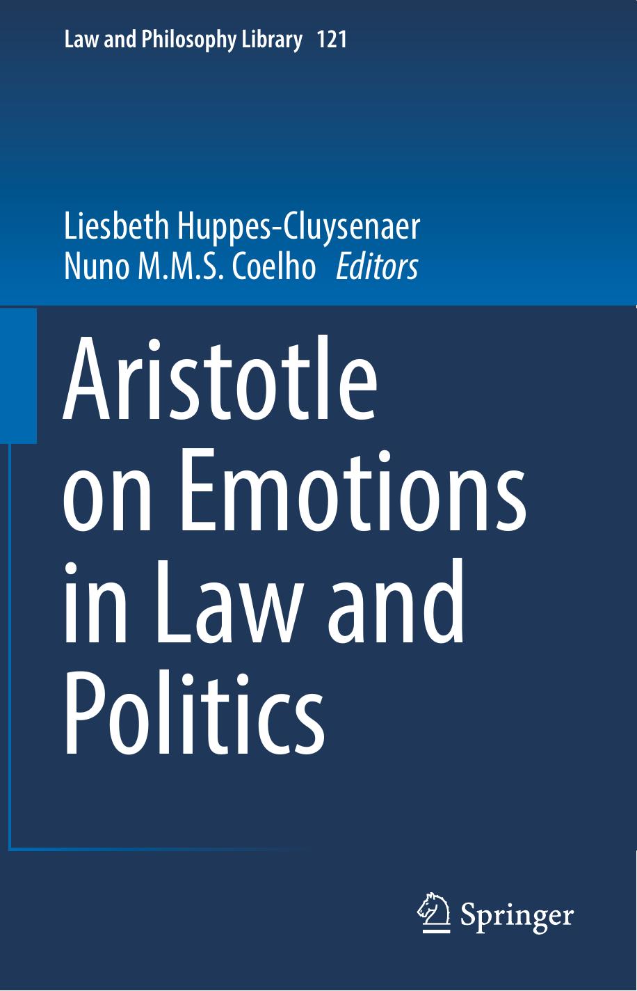 Aristotle on Emotions in Law and Politics by Liesbeth Huppes-Cluysenaer Nuno M.M.S. Coelho (eds.)