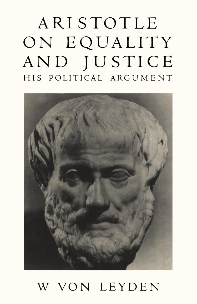 Aristotle on Equality and Justice: His Political Argument by W. von Leyden (auth.)