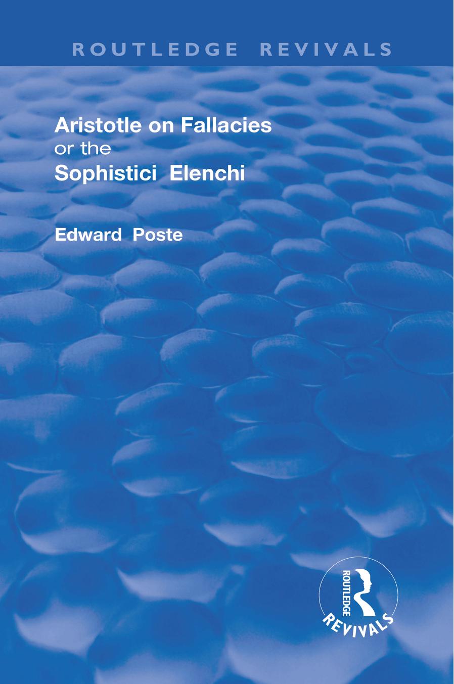 Aristotle on Fallacies; Or the Sophistici Elenchi by Edward Poste