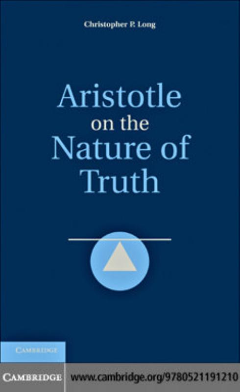Aristotle on the Nature of Truth by Christopher P. Long