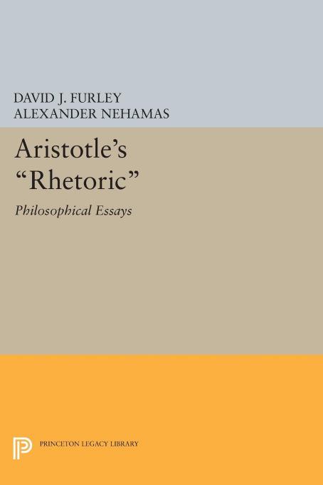 Aristotle's "Rhetoric": Philosophical Essays by David J. Furley; Alejandro Nehamas