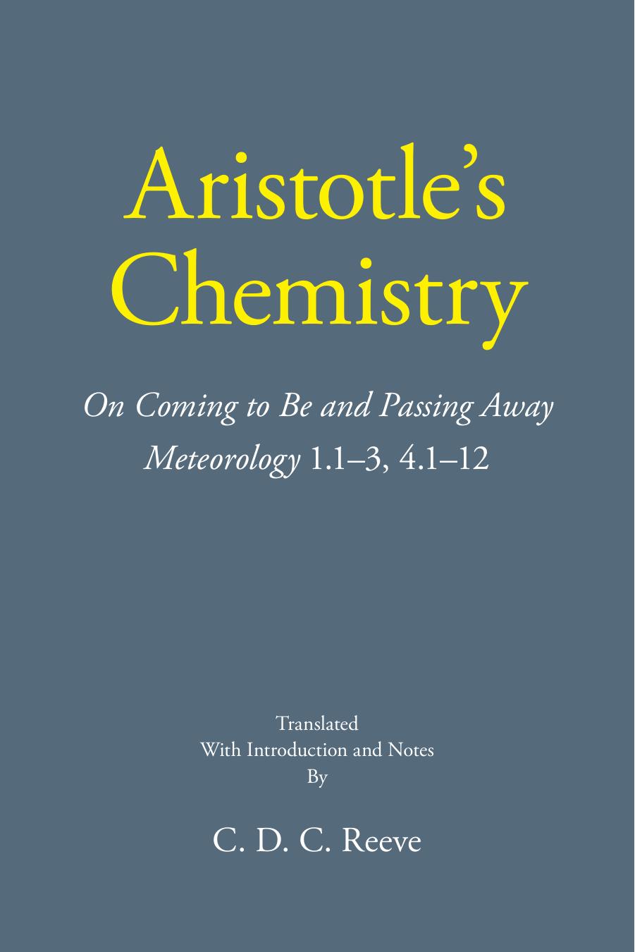 Aristotle's Chemistry: On Coming to Be and Passing Away; Meteorology by Aristotle C.D.C. Reeve (trans.)