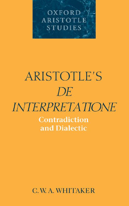 Aristotle's De Interpretatione: Contradiction and Dialectic by C. W. A. Whitaker