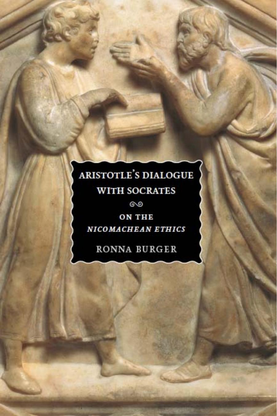 Aristotle's Dialogue with Socrates: On the ''Nicomachean Ethics'' by Ronna Burger