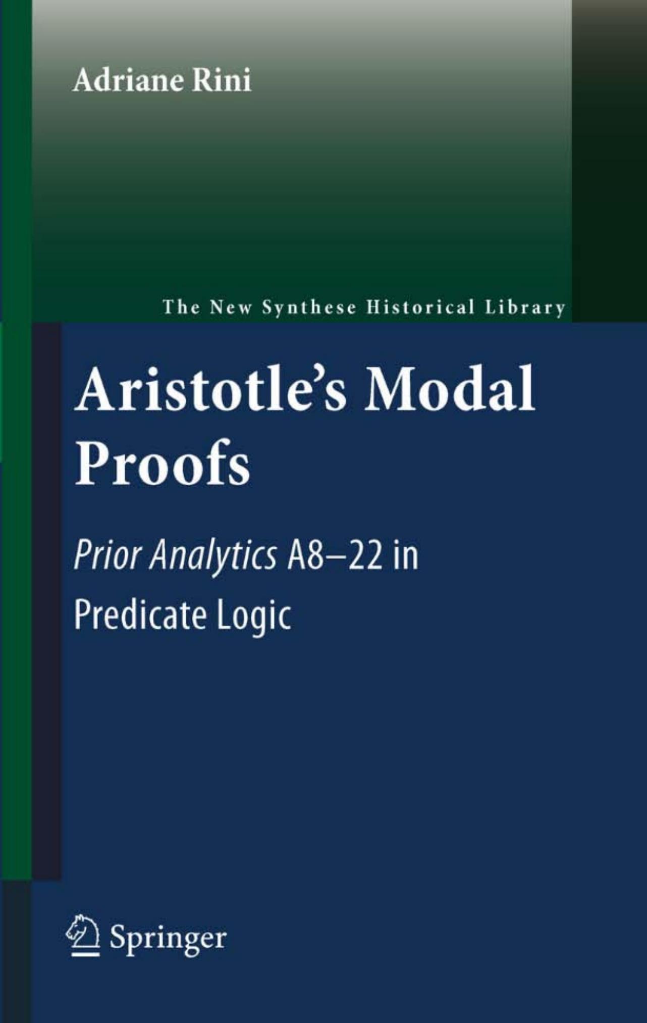 Aristotle's Modal Proofs: Prior Analytics A8-22 in Predicate Logic by Adriane Rini (auth.)