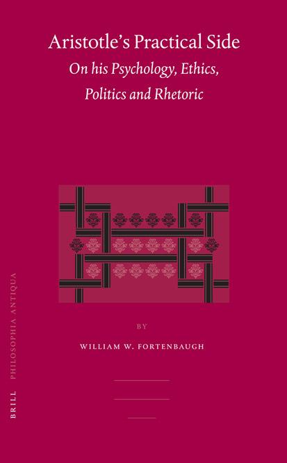 Aristotle's Practical Side: On His Psychology, Ethics, Politics And Rhetoric by William W. Fortenbaugh