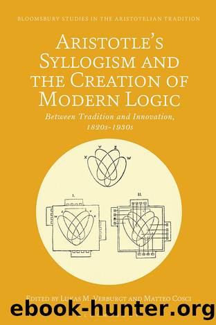 Aristotle's Syllogism and the Creation of Modern Logic by Lukas M. Verburgt;Matteo Cosci;