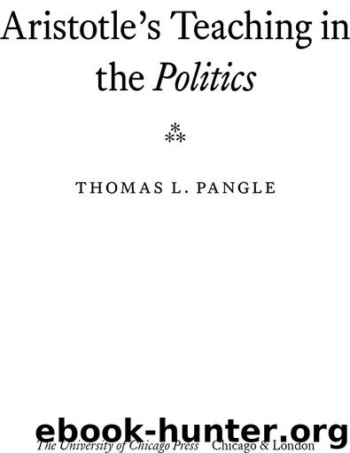 Aristotle's Teaching in the "Politics by Pangle Thomas L
