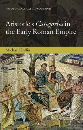 Aristotle's categories in the early Roman Empire by Griffin Michael J
