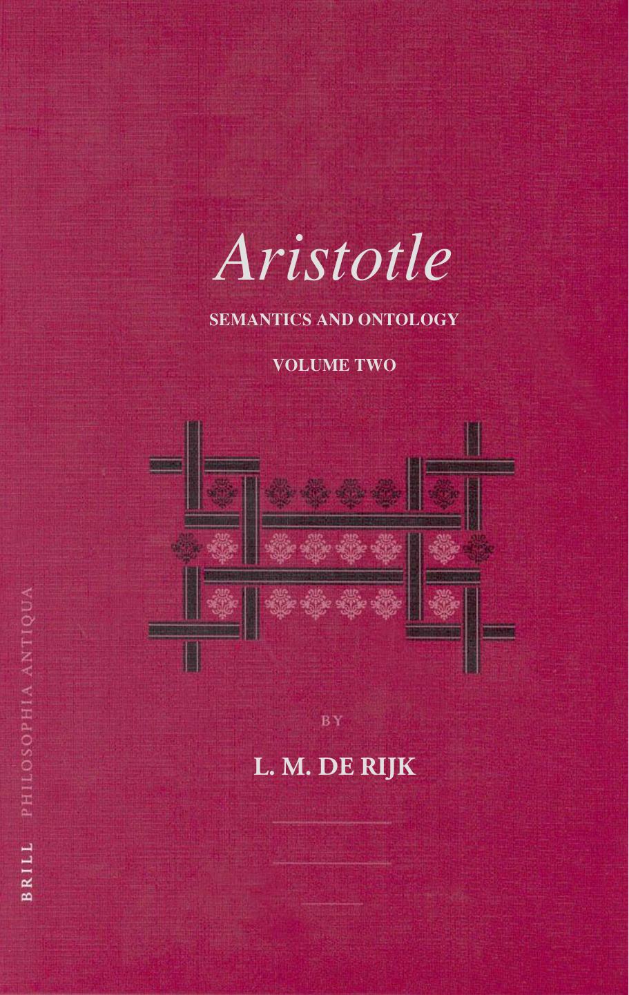 Aristotle: Semantics and Ontology, Volume 2: The Metaphysics. Semantics in Aristotle's Strategy of Argument by Lambertus Marie De Rijk