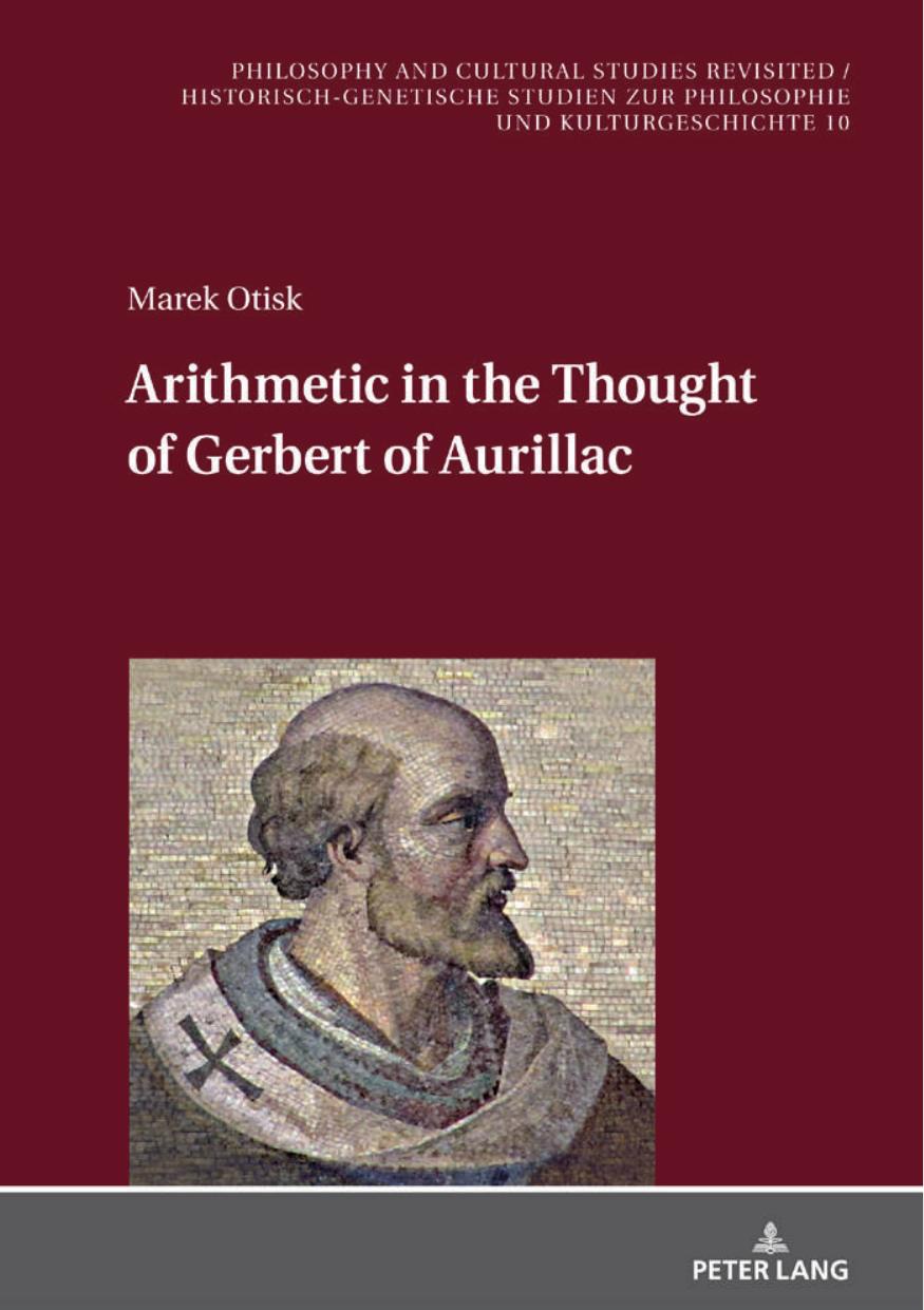 Arithmetic in the Thought of Gerbert of Aurillac by Marek Otisk
