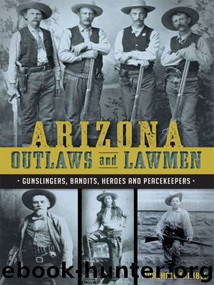 Arizona Outlaws and Lawmen: Gunslingers, Bandits, Heroes and Peacekeepers (True Crime) by Trimble Marshall