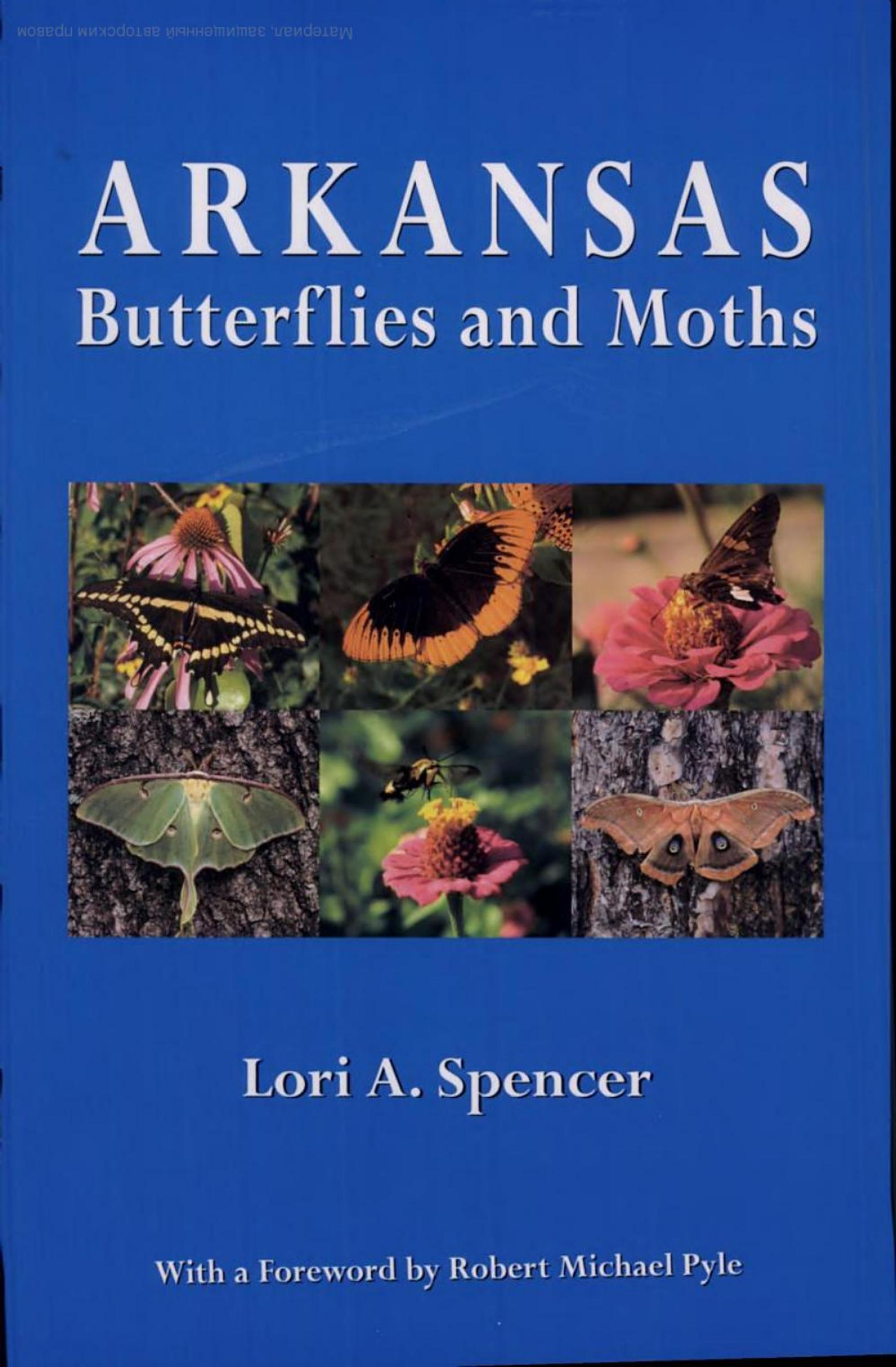 Arkansas Butterflies and Moths by ??????: Lori A. Spencer Don R. Simons Robert Michael Pyle