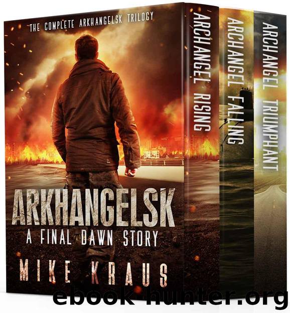 Arkhangelsk Box Set: A Post-Apocalyptic Thriller - The Complete Arkhangelsk Trilogy (Archangel Rising, Archangel Falling, Archangel Triumphant) - A Final Dawn Story by Kraus Mike