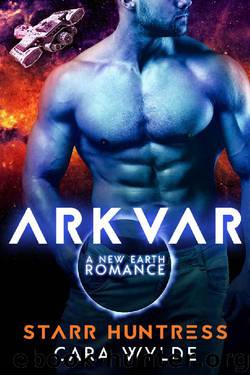 Arkvar (New Earth Flames Book 1) by Cara Wylde & Starr Huntress