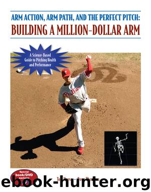 Arm Action, Arm Path, and the Perfect Pitch by Tom House & Doug Thorburn