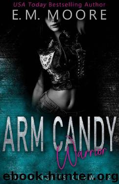Arm Candy Warrior: A Dark High School Romance (The Heights Crew Book 2) by E. M. Moore