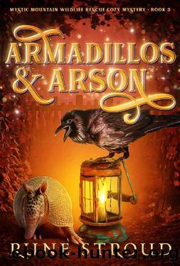 Armadillos and Arson (Mystic Mountain Wildlife Rescue Cozy Mystery Book 3) by Rune Stroud