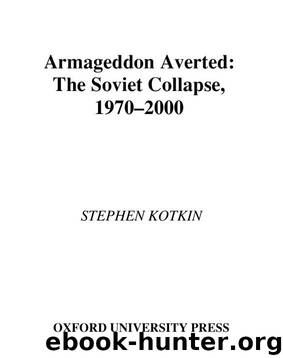 Armageddon Averted The Soviet Collapse, 1970-2000 by Stephen Kotkin