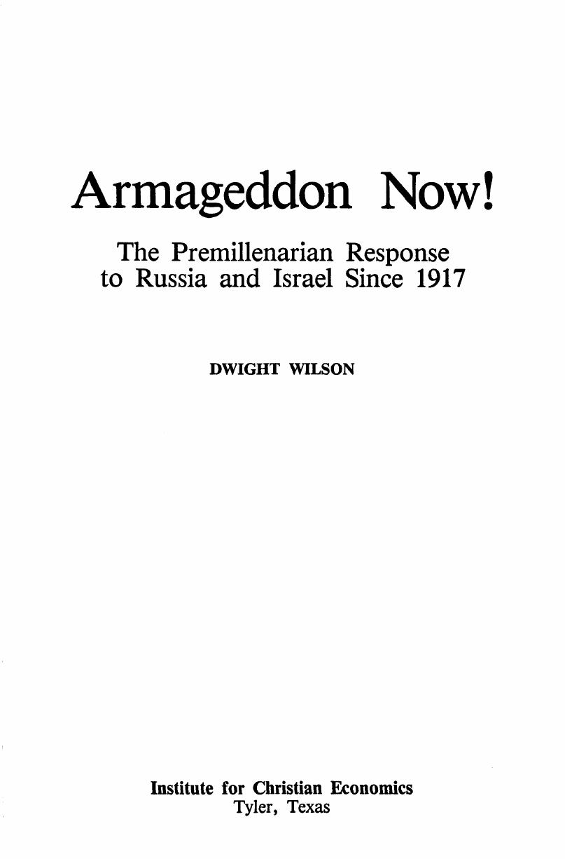 Armageddon Now!: The Premillenarian Response to Russia and Israel Since 1917 by Dwight Wilson