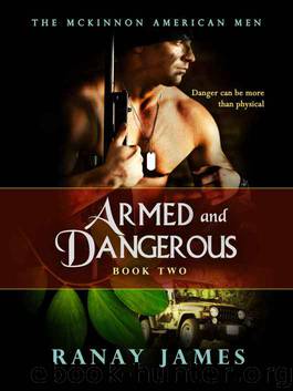 Armed And Dangerous (The McKinnon Legends - The McKinnon American Men Book 2) by James Ranay