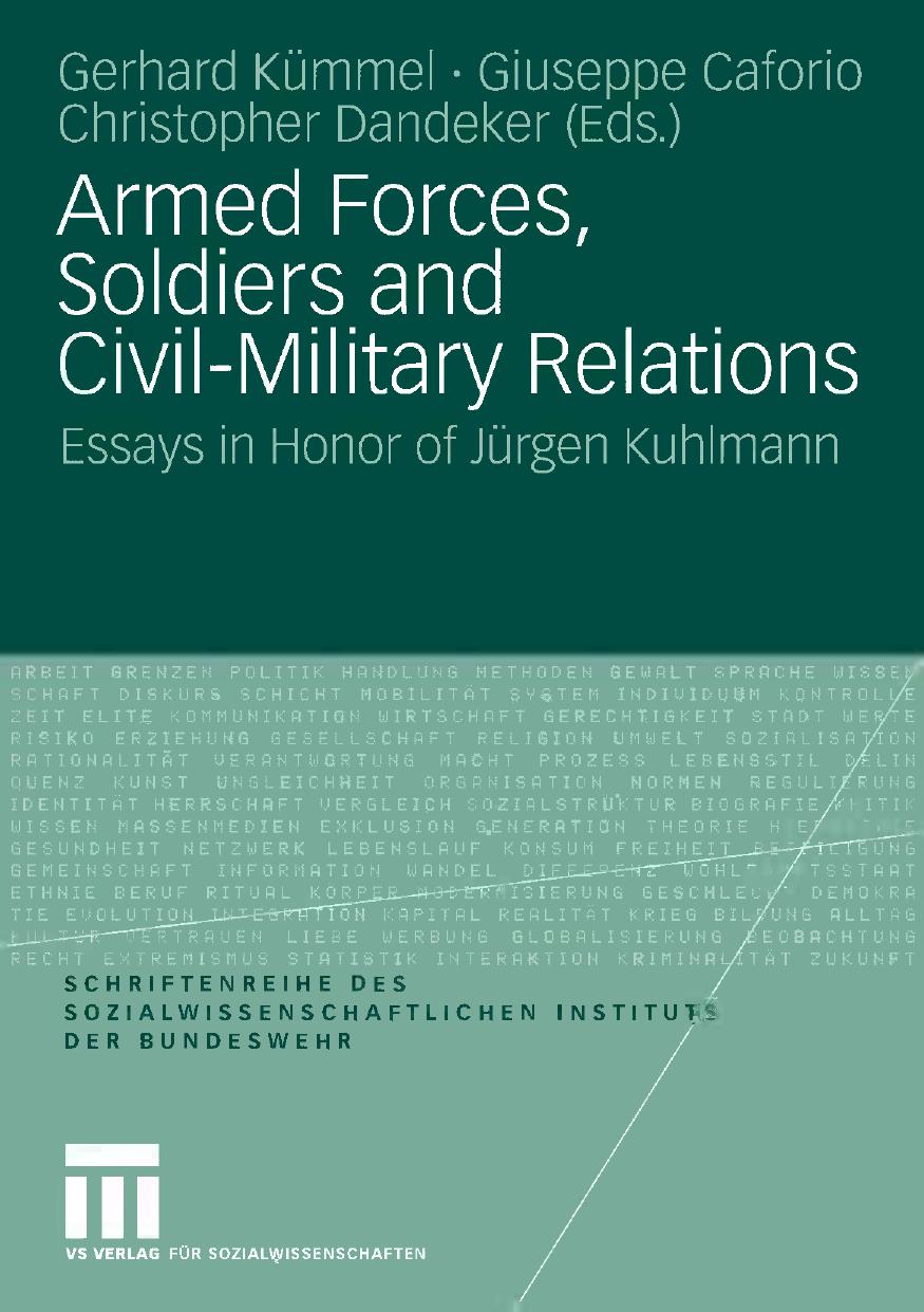 Armed Forces, Soldiers and Civil-Military Relations: Essays in Honor of JÃ¼rgen Kuhlmann by Gerhard Kümmel Giuseppe Caforio Christopher Dandeker (auth.)