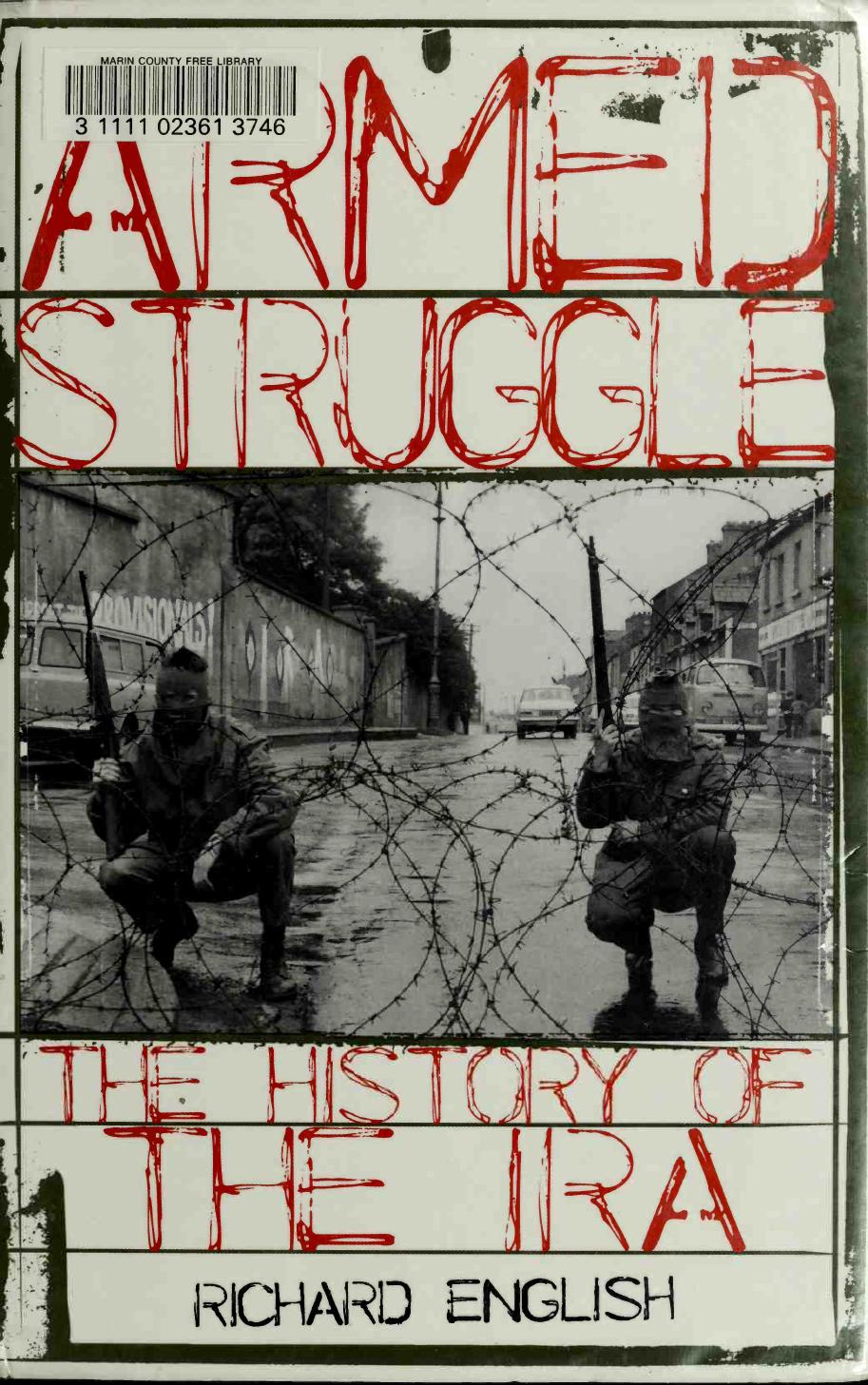 Armed Struggle: The History Of The Ira by Richard English