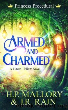 Armed and Charmed: A Paranormal Women's Fiction Novel: (Princess Procedural) (Haven Hollow Book 24) by H.P. Mallory & J.R. Rain
