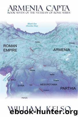 Armenia Capta (Book 7 of the Veteran of Rome Series) by William Kelso