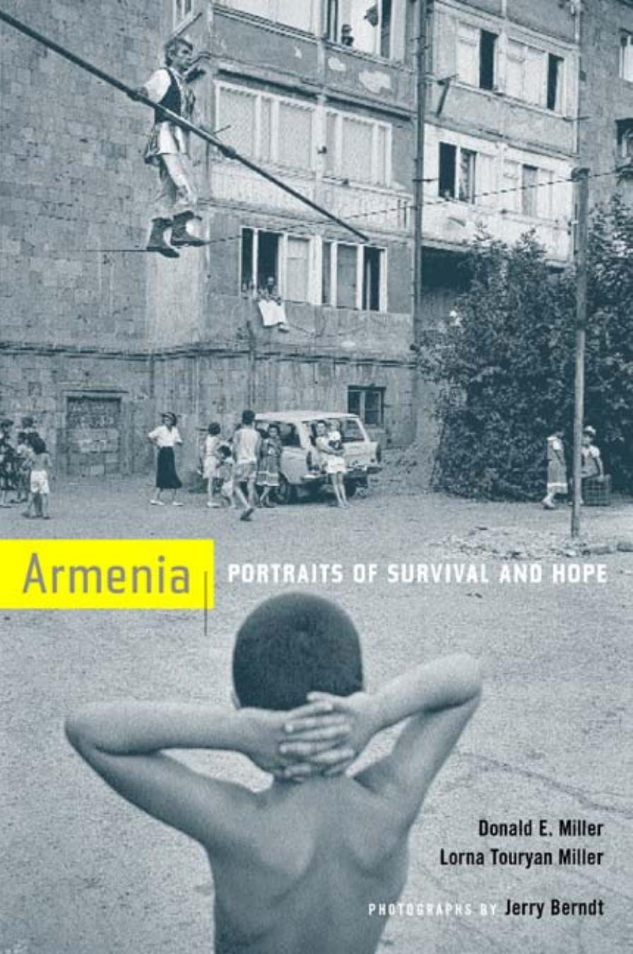 Armenia: Portraits of Survival and Hope by Donald E. Miller Lorna Touryan Miller