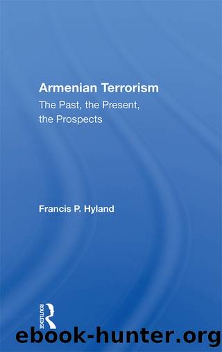 Armenian Terrorism: The Past, the Present, the Prospects by Francis P Hyland