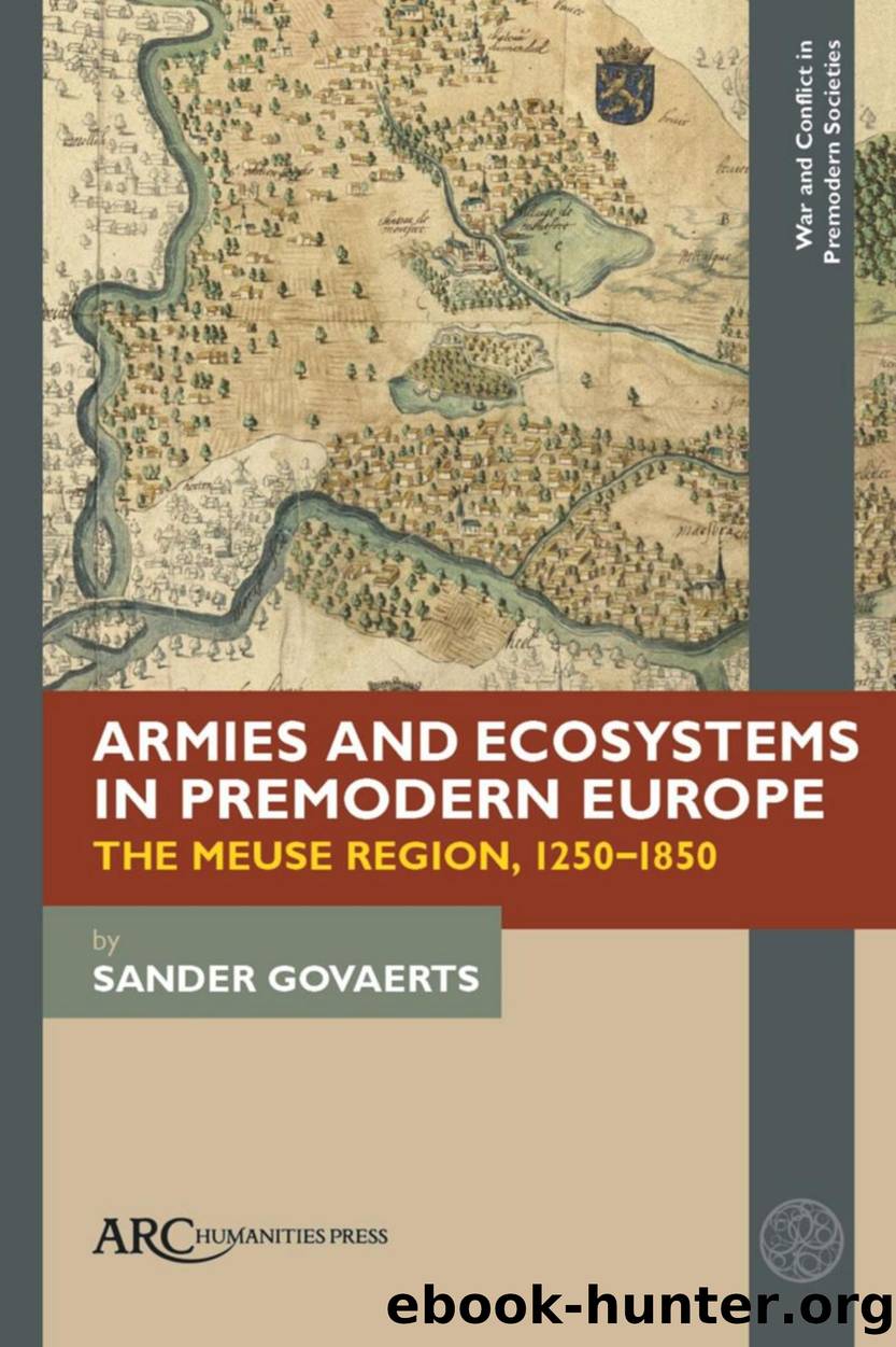 Armies and Ecosystems in Premodern Europe: The Meuse Region, 1250-1850 by Sander Govaerts
